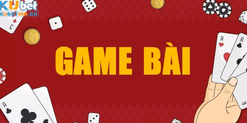 Tổng quan những thông tin quan trọng về game bài Kubet