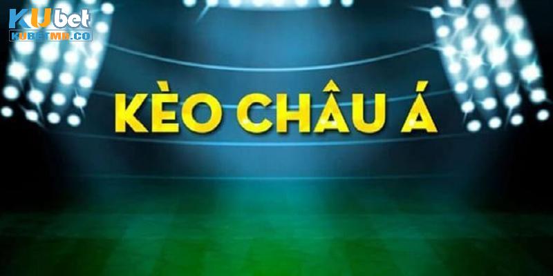 Kèo Châu Á Là Gì? Hé Lộ Cách Đọc Kèo Chuẩn Cho Cược Thủ